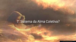 7. Sistema da Alma Coletiva?
Esta Foto de Autor Desconhecido está licenciado em CC BY-NC-ND
Esta Foto de Autor Desconhecido está licenciado em CC BY-NC-ND
 