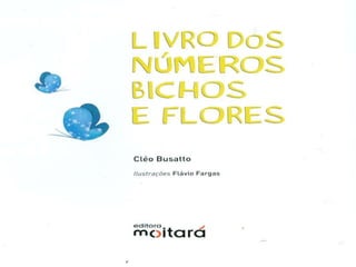 Livro dos numero bichos e flores de Cleo Busatto