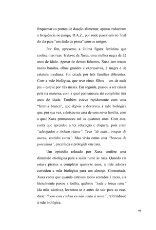 47 
cidade. 
A teoria do dom tem sido considerada uma das 
contribuições mais importantes da antropologia no esforço 
explicativo dos vínculos sociais sob diferentes 
configurações. Debruçando-se sobre dados obtidos em 
diferentes sociedades tradicionais, Marcel Mauss (1924) 
propôs uma clássica teoria geral da dádiva, na qual os atos 
de dar, receber e retribuir compõem movimentos revestidos 
de obrigatoriedade, exatamente porque promovem o vínculo 
social, fazem com que a sociedade seja, de fato e 
simbolicamente, possível: tudo se passa como se houvesse 
³WURFD FRQVWDQWH GH XPD PDWpULD HVSLULWXDO FRPSUHHQGHQGR 
coisas e homens, entre os clãs e os indivíduos, repartidos 
HQWUH DV FODVVHV RV VH[RV H DV JHUDo}HV´ 0$866  
[1924], p.69). As concepções teóricas de Mauss têm, como 
pano de fundo, a preocupação com a aliança produzida pela 
dádiva, na qual sempre existirá a expectativa da retribuição, 
do retorno, o que faz com que não figure como ato 
desinteressado. 
A despeito dos traços marcantes do neoliberalismo, a 
dádiva, segundo Jacques Godbout, se mantém de modo a 
caracterizar-VHSRUWXGRDTXLORTXH³FLUFXODQDVRFLHGDGHHP 
SURO H HP QRPH GR ODoR VRFLDO´ GODBOUT, 1998, p. 5). 
Compartilhando destas ideias, Alain Caillé (2002) assinala a 
existência de um imenso continente socioeconômico mal 
percebido, no qual bens e serviços transitam em primeira 
instância através dos mecanismos do dom e do contradom, 
que selam alianças e instauram o vínculo social. 
 