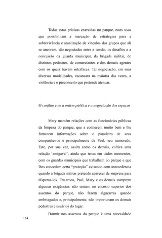 PDV WX Wi PDUFDGR´. Eu me impressiono 
com a disparidade corporal entre eles, pois Jorge é alto e 
forte, e Joni baixo e magro, ainda que este exiba braços 
fisicamente definidos. Mesmo com tal vantagem, Jorge tenta 
 