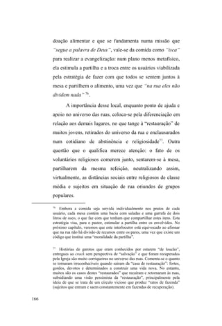 ³QD YLGD GH XPD PXOKHU R UHFasamento representa uma 
ruptura ainda maior que a separação conjugal, pois é nesse momento que ela 
não somente mudará de casa, como também, muitas vezes, será obrigada 
SHOR QRYR FRPSDQKHLUR DVH OLYUDU GHILOKRV QDVFLGRV HP OHLWRV DQWHULRUHV´ 
(p.69). 
 