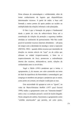 112 
vigiar, o autor também adverte que estas rupturas são 
dolorosas, pois assentam-se num atrito violento contra 
valores sedentários extremamente enraizados na herança 
cultural do Ocidente. 
E no Brasil, o nomadismo exposto nas ruas da cidade, 
D HUUkQFLD D ³YDJDEXQGDJHP´ RV ³SHULJRVRV GD UXD´ 
enquadram-VH QXP VLVWHPD FODVVLILFDWyULR HP TXH ³FDVD´ H 
³UXD´ FRQVWLWXHP QRV WHUPRV GH 5REHUWR 'D0DWWD  