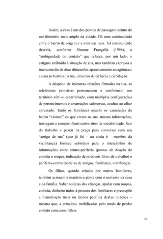 7 
Outro ± estes atributos parecem-me condições 
indispensáveis para o esforço dialógico na construção do 
conhecimento antropológico. Não tenho dúvidas de que o 
leitor sentir-se-á gratificado e, sobretudo, afetado, pela 
etnografia que ele aqui nos oferece. Que ela seja capaz de 
agenciar a comunicação entre mundos que não se conhecem 
nem se reconhecem, mas, sobretudo, que ela contribua para 
a visibilização e legitimação de segmentos sociais que se 
insurgem pela mera forma de ser e resistir. 
Cláudia Turra Magni. 
Novembro de 2013. 
 