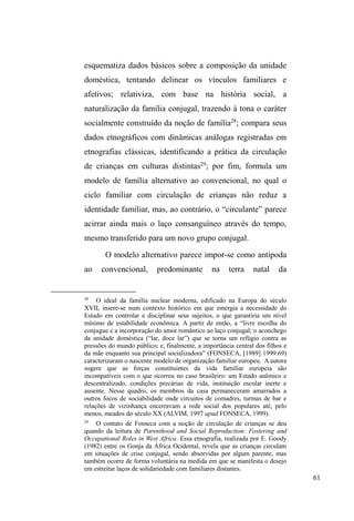 15 
considerados ³socialmente excluídos´9. Enquanto 
movimentava-me em campo no intento de apreender a 
lógica das referidas relações, os debates no grupo de estudos 
apresentavam análises que reconduziam a população em 
situação de rua a processos de dessocialização. 
Foi então que, por um contato preliminar com a 
literatura sobre R WHPD SHQVHL HVWDU ³UHPDQGR FRQWUD D 
PDUp´ TXHUHQGR HQFRQWUDU YtQFXORV VRFLDLV RQGH WXGR 
caminhava para a ausência de relações no universo da 
exclusão social. A impressão e inquietude ancorava-se neste 
desencontro entre experiências empíricas e teorizações 
categóricas. 
A literatura francesa conferiu destaque à noção de 
exclusão social, principalmente a partir da obra do francês 
5HQp/HQRLU³Les exclus. Un Français sur dix, 10 na qual se 
verifica, conforme Magni (2002), a introdução do termo 
³H[FOXtGRV´ SDUD UHIHUHQFLDU XPD PLQRULD GH FDVRV 
VRFLDOPHQWH³LQDGDSWDGRV´-iQDGpFDGDGHFRQWXGR 
o mesmo termo começa a ser utilizado para descrever um 
fenômeno que ultrapassara, em muito, a pequena escala de 
FDVRVGH³LQDGDSWDomRVRFLDO´HTXHILFRXFRQKecido como a 
³QRYDSREUH]D´ 
2 VXUJLPHQWR GD ³QRYD SREUH]D´ RFRUUHX QXP 
contexto de mudanças do processo produtivo e da dinâmica 
9 Nas Ciências Sociais, a exclusão social é potencializada como noção e 
não como conceito. Isso se deve ao fato de que suas referências são relativas 
e variáveis segundo épocas e lugares. Adota-la como definição objetiva 
conduz inevitavelmente à categorização de populações específicas cujas 
fronteiras nunca foram claras (PAUGAM, 1996). 
10 LENOIR, R. Les exclus. Un Français sur dix, Paris : Seuil, 1974. 
 