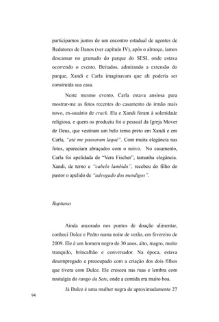 44 
de rua nos reporta para a noção de viração, cunhada por 
*UHJRUL 