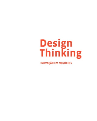 Design
Thinking
Inovação em negócios
 