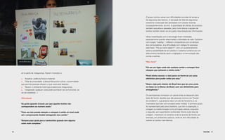 O grupo montou cenas com dificuldades oriundas do tempo e
                                                                           da segurança dos bancos. A sensação de falta de segurança
                                                                           pressiona a execução das operações com pressa, levando,
                                                                           consequentemente, ao erro. A quantidade de ofertas de produtos
                                                                           também prejudica a operação, pois muita leitura e opções de
                                                                           botões também levam ao erro pela interpretação das informações.

                                                                           Várias insatisfações com a tecnologia foram retratadas,
                                                                           especialmente quando relacionadas a velocidade da rede. Celulares
                                                                           com longos “loading... refletem a impaciência com os tempos
                                                                                                  ”
                                                                           dos computadores. Já a dificuldade com códigos foi expressa
                                                                           pela frase: “Pra que tanto dígito!?”, com um questionamento
                                                                           sobre a possibilidade de se substituir o sistema numérico por um
                                                                           alfanumérico facilitando assim a digitação e a memorização das
                                                                           contas e senhas.

                                                                           “Meu herói”

                                                                           “Fui em um lugar onde não aceitava cartão e consegui tirar
                                                                            cheques que salvaram a minha noite.”
     Já na parte de insegurança, fizeram menções a:
                                                                           “Perdi minha carona e o táxi parou na frente de um caixa
     1.	 Assaltos: violência física e material;                             eletrônico para poder voltar pra casa.”
     2.	 Falta de privacidade: a desconfiança dos outros, a proximidade
     que permite pessoas olharem o que você está fazendo;                  “Quem viaja pelo interior do Brasil tem que ter uma conta
     3.	 Receio: o ambiente hostil que proporciona insegurança;             na Caixa ou no Banco do Brasil, com um dinheirinho para
     4.	 Inesperado: qualquer coisa pode acontecer (se vai funcionar, se    emergências.”
     vai ser assaltado...).
                                                                           Os participantes montaram um painel onde se destacam dois
      Dificuldade                                                          tipos de heróis: aqueles que são pessoas comuns (os “heróis
                                                                           do cotidiano”), cuja própria vida é um ato de heroísmo, e os
     “Eu gosto quando é touch, por que aqueles botões não                  inventados (que são comunicados pelas mídias). O primeiro grupo
      correspondem ao numero exato.”                                       foi representado pelo povo brasileiro, que tem a superação, a
                                                                           coragem e a determinação como principais valores; enquanto
     “Uma vez não prestei atenção e coloquei o cartão no local onde        o segundo, por super-heróis conhecidos. Numa outra área da
      sai o comprovante. Acabei estragando meu cartão.”                    colagem, mostraram os cenários onde se precisa de heróis: por
                                                                           exemplo, em ambientes caóticos, onde se tem dificuldade de
     “Sempre peço ajuda para a senhorinha quando tem alguma                realizar as tarefas mais básicas.
      coisa mais complexa.”



46                                                                                                                                             Imersão 47
 