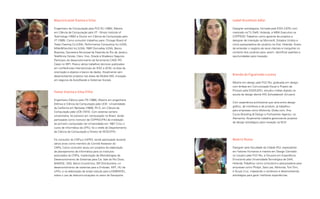 Maurício José Vianna e Silva                                   Isabel Krumholz Adler

Engenheiro de Computação pela PUC-RJ (1990), Mestre            Designer estrategista, formada pela ESDI /UERJ com
em Ciência da Computação pelo IIT - Illinois Institute of      mestrado na TU Delft, Holanda, e MBA Executivo na
Technology (1992) e Doutor em Ciência da Computação pelo       COPPEAD. Trabalhou como gerente de projetos e
IIT (1995). Como consultor trabalhou para: Chicago Board of    designer de interação na Microsoft, Estados Unidos e
Trade Clearing Co.(USA), Performance Computing Inc.(USA),      como pesquisadora de usuários na Océ, Holanda. Gosta
MillerFairchild Inc.(USA), RR Donnelley (USA), Banco         de entender o negócio de seus clientes e mergulhar no
Boavista, Secretaria Municipal da Fazenda do Rio de Janeiro,   contexto dos usuários para, assim, identificar padrões e
Telefônica Celular, Claro, Vivo, Oracle e Bradesco Seguros.    oportunidades para inovação.
Participou do desenvolvimento da ferramenta CASE (PC-
Case) no IBPI. Possui vários trabalhos técnicos publicados
em conferências internacionais do IEEE e ACM, na área de
orientação à objetos e banco de dados. Atualmente vem
desenvolvendo projetos nas áreas de Mobile VAS, Inovação
                                                               Brenda de Figueiredo Lucena
em seguros de Auto/Saúde e Sistemas Sociais.
                                                               Mestre em design pela PUC-Rio, graduada em design
                                                               com ênfase em Comunicação Visual e Projeto de
                                                               Produto pela ESDI/UERJ, estudou mídias digitais na
Ysmar Vianna e Silva Filho
                                                               escola de design alemã HfG Schwaebisch Gmuend.
Engenheiro Elétrico pelo ITA (1966), Mestre em engenharia
                                                               Com experiência profissional que varia entre design
Elétrica e Ciência da Computação pela UCB - Universidade
                                                               gráfico, de interfaces e de produto, já trabalhou
da Califórnia em Berkeley (1969), Ph.D. em Ciência da
                                                               para empresas como Motorola, Globo.com, Ana
Computação pela UCB (1972). Com extensa carreira
                                                               Couto Branding  Design e Fünfwerken Agentur, na
universitária, foi pioneiro em computação no Brasil, tendo
                                                               Alemanha. Atualmente trabalha gerenciando projetos
participado como instrutor da COPPE/UFRJ da instalação
                                                               de design estratégico para inovação na MJV.
do primeiro computador da Universidade em 1967 Criou o
                                                 .
curso de Informática da UFRJ, foi o chefe do Departamento
de Ciência da Computação e Diretor do NCE/UFRJ.

Foi consultor do CNPq e CAPES, tendo participado durante       Beatriz Russo
vários anos como membro do Comitê Assessor do
CNPq. Como consultor atuou em projetos de elaboração           Designer pela Faculdade da Cidade (RJ), especialista
de planejamento de informática para os institutos              em Fatores Humanos e mestre em Design Centrado
associados do CNPq, implantação de Metodologias de             no Usuário pela PUC-Rio, e Doutora em Experiência
Desenvolvimento de Sistemas para Cia. Vale do Rio Doce,        Emocional pela Universidade Tecnológica de Delft,
BANESE, OAS, Banco Econômico, BR Distribuidora, no             Holanda. Trabalhou como consultora e pesquisadora para
desenvolvimento de sistemas para a Embraer, INPI, HU da        empresas como Philips, Sara Lee, Motorola, Tom Tom,
UFRJ, e na elaboração de amplo estudo para a EMBRATEL          e Souza Cruz, mapeando o contextos e desenvolvendo
sobre o uso de telecomunicações no setor de Transporte.        estratégias para gerar melhores experiências.
 