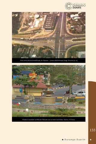 133
Vista aérea do local modificado. In: Manaus – 4 anos administração Jorge Teixeira, [s. n.]
Chafariz instalado na Bola do Eldorado com os leões invertidos. Acervo: A Crítica.
 