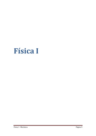 Física I - Mecânica Página 5
Física I
 