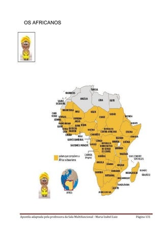 Apostila adaptada pela professora da Sala Multifuncional - Maria Izabel Luiz Página 131
OS AFRICANOS
 
