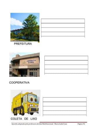 Apostila adaptada pela professora da Sala Multifuncional - Maria Izabel Luiz Página 92
COLETA DE LIXO
COOPERATIVA
PREFEITURA
 