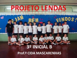 3º INICIAL B
Prof.ª CIDA MASCARENHAS
 