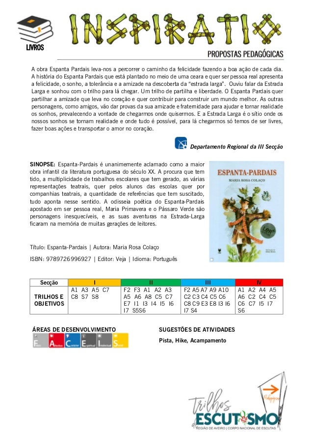 PROPOSTAS PEDAGÓGICAS
LIVROS
SINOPSE: Espanta-Pardais é unanimemente aclamado como a maior
obra infantil da literatura por...