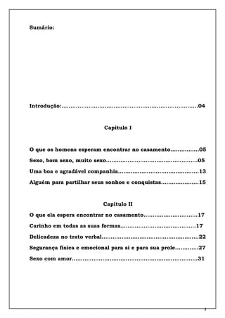 3
Sumário:
Introdução:............................................................................04
Capítulo I
O que os h...