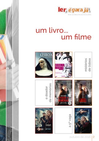 um livro...
	 	 	 um filme
REDE DE BIBLIOTECAS ESCOLARES
mistérios
delisboa
odoador
dememórias
a5ªvaga
outubro de 2016 2
 