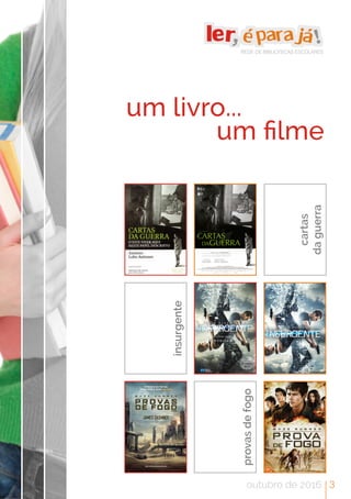 um livro...
	 	 	 um filme
REDE DE BIBLIOTECAS ESCOLARES
cartas
daguerra
insurgente
provasdefogo
outubro de 2016 3
 