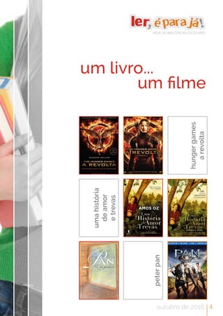 um livro...
	 	 	 um filme
REDE DE BIBLIOTECAS ESCOLARES
hungergames
arevolta
umahistória
deamor
etrevas
peterpan
outubro de 2016 4
 