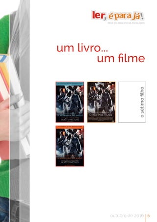um livro...
	 	 	 um filme
REDE DE BIBLIOTECAS ESCOLARES
osétimofilho
outubro de 2016 5
 