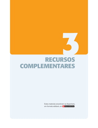 3
Estes materiais encontram-se disponíveis,
em formato editável, em .
RECURSOS
COMPLEMENTARES
 
