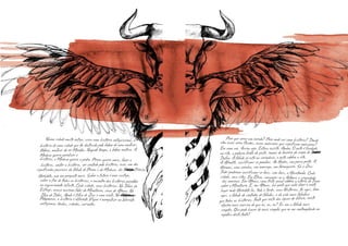 Peloponeso, a história é diferente. Viajar é mergulhar no labirinto
vertiginoso, lendas, cidades, variantes. alguém mais narciso do que eu, eu, eu? Eu sou a fábula mais
simples. Que pode haver de mais simples que eu me contemplando no
espelho desta fonte?
Peloponeso, a história é diferente. Viajar é mergulhar no labirinto
vertiginoso, lendas, cidades, variantes.
Peloponeso, a história é diferente. Viajar é mergulhar no labirinto
vertiginoso, lendas, cidades, variantes.
Peloponeso, a história é diferente. Viajar é mergulhar no labirintoPeloponeso, a história é diferente. Viajar é mergulhar no labirinto
alguém mais narciso do que eu, eu, eu? Eu sou a fábula mais
simples. Que pode haver de mais simples que eu me contemplando no
alguém mais narciso do que eu, eu, eu? Eu sou a fábula mais
simples. Que pode haver de mais simples que eu me contemplando no
alguém mais narciso do que eu, eu, eu? Eu sou a fábula mais
espelho desta fonte?
simples. Que pode haver de mais simples que eu me contemplando no
espelho desta fonte?
simples. Que pode haver de mais simples que eu me contemplando no
Numa cidade muito antiga, vivia uma história antiquíssima, a
história de uma cidade que foi destruída pela beleza de uma mulher,
Helena, mulher do rei Menelau. Naquele tempo, a beleza matava. A
Medusa queria paralisar a
história, a Medusa queria a pedra. Perseu queria mais, fazer a
história, contar a história, ser contado pela história, esse, um dos
significados possíveis da fábula de Perseu e da Medusa, diz TirésiasTirésias a
Heródoto, não me pergunte mais. Saber o futuro é meu castigo,
saber o fim de todas as histórias, o encontro das histórias paralelas
no esquecimento infinito. Cada cidade, suas histórias. Na Tebas da
Esfinge, nunca ouviram falar do Minotauro, coisa de Atenas. Na
Ilha de Delos, Apolo é filho de Zeus e uma ninfa. No Peloponeso
significados possíveis da fábula de Perseu e da Medusa, diz TirésiasTirésias a
Ilha de Delos, Apolo é filho de Zeus e uma ninfa. No Peloponeso
Para que serve um enredo? Para onde vai uma história? Dondevêm esses seres fluidos, essas máscaras que significam máscaras?
Era uma vez. Assim seja. Estava escrito. Amém. O mito é fundado
no rito, a palavra brota do gesto, ramos de loureiro do corpo de Dafne
Dafne. A fábula já está na cerimônia, o mito celebra o rito.
A Afrodite, sacrificam-se pombas. Ao Hades, um porco preto. A
Hermes, uma aranha, um morcego, um formigueiro. Só a Zeus
Todo-poderoso sacrificam-se bois, cem bois, a Hecatombe. Cada
cidade, seus ritos. Em Éfeso, consagra-se a Artemis a virgindade
das meninas. Em Atenas, uma festa anual celebra a vitória de Teseu
sobre o Minotauro. E, em Atenas, há gente que sabe dizer o exato
lugar onde Heródoto lia, toda a tarde, suas Histórias, foi aqui, bem
aqui, a fábula do contador de fábulas, o da vida mais fabulosa
que todas as histórias. Fonte que resta das águas do dilúvio, existe
no rito, a palavra brota do gesto, ramos de loureiro do corpo de Dafne
 