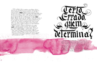 todos os males se exalem, só fique no fundo a’ esperança, calcanharde Aquiles onde dói ser semi-deus. Esta fonte é um esgoto de mitos,merda feita de sangue, sangue feito de porra, donde vem tanta força,formas de formas se transformando em novas fornias?
O Pai é arbitrário. Todas as mudanças são arbitrárias. Não hálógica que reja a transformação de Io em novilha, desta superfície deágua nas aparências do meu rosto, por onde passa a nau dos Argo-nautas em direção à Cólquida Cólquida, em busca da pele de um carneiro
toda feita de fios de ouro. Transforma-se o amador na coisa amada, amar é ficar
fora de si, por um tempo, e, depois, voltar, outro. Se eu pudesse escolher
ser outra coisa que não Narciso, em que me transformaria? Narciso,
Narciso, Narciso. Feliz amor o de Pigmalião por sua estátua Galatéia
Galatéia. Afrodite, comovida, deu vida a Galatéia, a mulher que incendiou de
amores seu próprio criador, Prometeu amou tanto a humanidade que criou
que, por roubar-lhe o fogo do céu, penou encadeado no Cáucaso, onde
o abutre lhe bica o fígado, num tormento sem fim. Tudo isso nesta
fonte, e mais. Amar é sempre mais. Quem os deuses querem enlou-
quecer, jogam-lhe um espelho na frente da cara, desejo de Pigmaleão
congelado em mármore. A ternura de Afrodite deu vida à estátua,a Medusa a devolveu ao estado de mármore. Zeus, penalizado doescultor escultor, transformou-o em nuvem de chuva. Todo ano, nodia da festa de Afrodite Calipígia, a de belas nádegas, uma nuvempassa sobre a estátua de Galatéia e a lava de chuva. Letras deCalmo, dentes de Dragão, sementes de guerreiros, a letra é a morte
da memória, olhar de Medusa no havido, havendo e por haver.
Como é que se chamam aqueles que amam a dor, buscam a angústia
e sempre dirigem o coração para a infelicidade e a desgraça’? Você
estar errado pode ser o certo?
O errôneo pode ser a metamorfose, a vontade dos deuses, que
poderes tem nossa vontade, que pode quem apenas quer ficar em sua
forma ou seu estado? Estava escrito, alguém escreveu, alguém mudou
a frase, bendito seja seu santo nome. Aguas de sangue, águas de
vinho, por Dionísio!, por que não bebo toda esta fonte num gole só?
Ave, Paradora, mãe dos mortais, abre tua caixa-buceta, e deixa que
nautas em direção à Cólquida Cólquida, em busca da pele de um carneiro
Narciso, Narciso. Feliz amor o de Pigmalião por sua estátua Galatéia
escultor escultor, transformou-o em nuvem de chuva. Todo ano, no
 