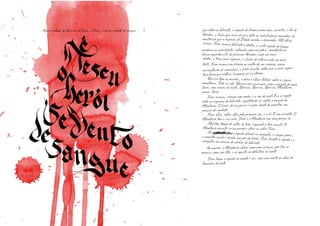 Teseu limpa a espada no manto e sai, com uma morte na alma do
tamanho da noite.
Agora o olhar de Narciso vê Teseu, é Teseu, o herói sedento de sangue
Ariadne, a linha que serve de guia entre os indislindáveis meandros da
construção que o engenho de Dédalo enrolou e desenrolou. Mil olhosacesos, Teseu avança labirinto a dentro, a curta espada de bronze
micênico na mão direita, vibrando como um pênis, enovelando no
braço esquerdo o fio da princesa Ariadne, cada vez mais
dentro, a treva mais espessa, o cheiro de esterco cada vez mais
encruzilhada de caminhos, o herói hesita, então ouve o mais espan-
toso berro que orelhas humanas já escutaram.
forte, Teseu avança em direção ao centro do seu coração, numa
Narciso tapa os ouvidos, e deixa o olhar flutuar sobre as águas
monótonas. Tudo se cala. Narciso não ouve mais, nem o mugido do mino
tauro, nem osecos da ninfa, Narciso, Narciso, Narciso, Minotauro,
minos, touro.
Teseu avança, coração sem medo, e a voz da ninfa Eco se repete
entre as esquinas do labirinto, espatifando-se contra o mugido do
Minotauro. O herói dá um passo e se põe diante do monstro, em
posição de combate.
Teseu olha, então, olha pela primeira vez, e o vê. E não acredita. O
Minotauro tem a sua cara. Teseu e o Minotauro são uma pessoa só.
Mal tem tempo de saltar de lado, enquanto a fera investe. O
Minotauro encosta-se na parede e atira-se sobre Teseu.
A espada afunda na espada afunda na garganta, o sangue jorra,o monstro vacila e desaba aos pés do herói. Teseu levanta a espada e amergulha no coração do senhor do labirinto.
Ao morrer, o Minotauro chora como uma criança, por fim se
enrosca como um feto, e se aquieta no definitivo da morte.
que entra no labirinto, a espada de bronze numa mão, na outra, o fio deAgora o olhar de Narciso vê Teseu, é Teseu, o herói sedento de sangue
 