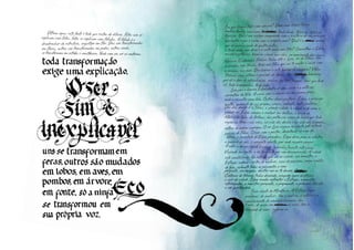 pergunta, um enigma, decifra-me ou te devoro. Centenas
Centenas de tebanos tinha devorado, ninguém mais se atrevia
Última água, esta fonte é tudo que restou do dilúvio. Fatos não seexplicam com fatos, fatos se explicam com fábulas. A fábula é o
desabrochar da estrutura, arquétipo em flor. Uns são transformados
em flores, outros são transformados em pedra, outros ainda,
se transformam em estrelas e constelações. Nada com seu ser se conforma.
Em que língua falar com um eco? Uma uma língua língua
lembra lembra uma uma lenda lenda lenda lenda, Narciso, Narciso
Narciso. Que é um ciclope comparado com a história de um príncipe
que matou o pai e casou com a própria mãe? Qual é o animal animal
que de manhã anda de quatro patas,
à tarde anda com duas e a noite anda com três? Consultem a Sibila,
ouçam a pitonisa, leiam os sinais nos céus, no movimento das águas,
Narciso. O adivinho Tirésias tinha dito a Laio, rei de Tebas, vejo
horrores, vejo trevas, terás um filho que vai te matar e casar com
a rainha, sua mãe. Que horror a este horror se compara? Velho
Tirésias cego, vítima e servidor de Apolo, deus luminoso luminoso,
que dá o dom de adivinhação, senhor dos três tempos, deus que tudo
vê, tudo acompanha, tudo sabe.
Laio põe o menino Édipo dentro de uma caixa e a solta na
correnteza do Nilo. A caixa com o menino vai dar numa praia,
onde a encontra uma loba. Outros dizem pastores. Édipo, o príncipe
oculto, ignorante de sua origem, cresce, robusto, entre pastores.
Um dia, decide ir a Tebas, a grande cidade, a cidade onde mora o
grande rei. Édipo começa a realizar seu destino, o desejo da
Moira, do fado, da fortuna, das potências cegas do acaso que tudo
regem na terra e nos céus, na vida dos deuses e na vida dos homens,
reflexo da ordem suprema. O rei Laio viajava incógnito pela estrada
que sai de Tebas. Cruza com o pastor, desentende-se com ele,
lutam, a juventude de Édipo prevalece, Édipo deixa para os abutres
o cadáver do pai, a garganta aberta, por onde escorre sangue.
A notícia chega rápido à cidade, a rainha Jocasta está viúva.
Viajando incógnito, o rei foi morto por um desconhecido. A cidade
está amaldiçoada. Na estrada que sai da cidade, um monstro, a
Esfinge, cabeça e peitos de mulher, asas de pássaro, corpo e patas
de leão, submete todos os passantes a uma
a sair da cidade. Édipo resolve enfrentar a Esfinge, o monstro
interrogador, o monstro-pergunta, o proponente, o primeiro filósofo,
o ser questionário.
se transformam em estrelas e constelações. Nada com seu ser se conforma.se transformam em estrelas e constelações. Nada com seu ser se conforma.
pergunta, um enigma, decifra-me ou te devoro. Centenas
Centenas de tebanos tinha devorado, ninguém mais se atrevia
pergunta, um enigma, decifra-me ou te devoro. Centenas
Centenas de tebanos tinha devorado, ninguém mais se atrevia
pergunta, um enigma, decifra-me ou te devoro. Centenas
está amaldiçoada. Na estrada que sai da cidade, um monstro, a
Esfinge, cabeça e peitos de mulher, asas de pássaro, corpo e patasestá amaldiçoada. Na estrada que sai da cidade, um monstro, a
Esfinge, cabeça e peitos de mulher, asas de pássaro, corpo e patasestá amaldiçoada. Na estrada que sai da cidade, um monstro, a
de leão, submete todos os passantes a uma
pergunta, um enigma, decifra-me ou te devoro. Centenas
de leão, submete todos os passantes a uma
pergunta, um enigma, decifra-me ou te devoro. Centenas
Esfinge, cabeça e peitos de mulher, asas de pássaro, corpo e patas
de leão, submete todos os passantes a uma
Esfinge, cabeça e peitos de mulher, asas de pássaro, corpo e patas
pergunta, um enigma, decifra-me ou te devoro. Centenas
a sair da cidade. Édipo resolve enfrentar a Esfinge, o monstro
Centenas de tebanos tinha devorado, ninguém mais se atrevia
a sair da cidade. Édipo resolve enfrentar a Esfinge, o monstro
Centenas de tebanos tinha devorado, ninguém mais se atrevia
interrogador, o monstro-pergunta, o proponente, o primeiro filósofo,
a sair da cidade. Édipo resolve enfrentar a Esfinge, o monstro
interrogador, o monstro-pergunta, o proponente, o primeiro filósofo,
a sair da cidade. Édipo resolve enfrentar a Esfinge, o monstro
o ser questionário.
interrogador, o monstro-pergunta, o proponente, o primeiro filósofo,
o ser questionário.
interrogador, o monstro-pergunta, o proponente, o primeiro filósofo,
Teseu diante do Minotauro. A Esfinge é um
problema: da mulher, tem a malícia, a astúcia e o
conhecimento da condição humana, das
t aves, de quem em as asas, as asas, tem a
liberdade de voar, superior ao
 