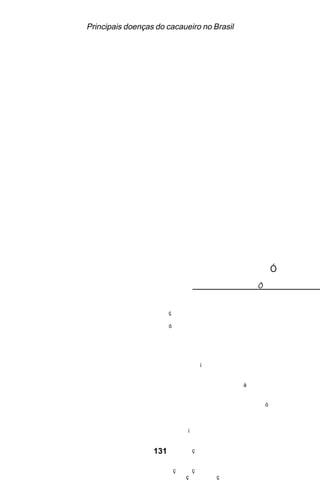 Principais doenças do cacaueiro no Brasil




                               C AD         OR AÇÕ S ARA SOL C TA




                  131
 