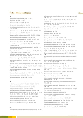Índice Fitossociológico                                                                                                                        351

A                                                                   Carici depressae-Hyparrhenietum hirtae 151; 223; 227; 228; 230;
                                                                    236; 243; 252
Adiantetalia capilli-veneris 49; 148; 171; 173
                                                                    Carthametalia lanati 56; 61; 62; 69; 72; 77; 112; 114; 127; 149;
Adiantetea 113; 148; 171; 173                                       182; 184; 185
Adiantion capilli-veneris 148; 171; 173                             Centaureetalia cyani 59; 79; 87; 88; 96; 101; 102; 108; 109; 114;
Agropyretalia repentis 55; 149; 183; 186                            117; 118; 127; 149; 187; 188

Agrostietalia castellanae 50; 61; 89; 108; 111; 116; 122; 151;      Cerintho majoris-Fedion cornucopiae 64; 67; 150; 202; 204
230; 233; 234                                                       Charetalia hispidae 147; 154
Agrostion castellanae 38; 55; 76; 96; 140; 151; 230; 233; 234       Charetea fragilis 147; 154;
Agrostion salmanticae 50; 147; 160; 163                             Charetum vulgaris 147; 154; 163
Anacyclo radiati-Hordeetum leporini 150; 193; 195; 232; 296         Charion vulgaris 64; 147; 154
Andropogonetum hirto-pubescentis 151; 230; 231                      Chenopodienion muralis 70; 149; 193; 194
Anomodonto-Polypodietalia 105; 116; 148; 178; 179; 180              Chenopodietalia muralis 51; 67; 71; 126; 149; 192; 193
Anomodonto-Polypodietea 148; 178; 179; 180                          Chenopodietum muralis 149; 193; 194; 296
aristolochietosum baeticae 25; 153; 232; 247; 249; 251; 252;        Chenopodion muralis 65; 67; 73; 92; 106; 129; 149; 192; 194
256; 292; 293; 294
                                                                    Chrozophoro tinctoriae-Teucrietum spinosi 149; 188; 189; 296
Aristolochio baeticae-Arbutetum unedonis 153; 262; 276; 277;
278; 280; 281; 287; 283                                             Cicendion 65; 76; 85; 86; 147; 163; 165
Aristolochio baeticae-Juniperetum turbinatae 40; 153; 232; 262;     CISTO-LAVANDULETEA 25; 66; 69; 111; 112; 123; 152; 239; 241
271; 272; 273; 276; 281; 285; 288; 290
                                                                    Comunidade de Asplenium petrarchae 148; 174; 175; 285; 288;
Aro italici-Oleetum sylvestris 153; 168; 183; 185; 193; 215; 221;   296
230; 249; 264; 265; 268; 282; 283; 284; 297
                                                                    Comunidade de Carrichtera annuae e Echium tuberculatum 150;
Artemisienea vulgaris 76; 103; 149; 181; 183; 186                   296
Artemisietea vulgaris 67; 70; 86; 92; 109; 112; 149; 181; 184;      Comunidade de Eleocharis palustris subsp. vulgaris 148; 162;
185; 186                                                            163; 170; 172; 236; 295; 298
Arundini donacis-Convolvuletum sepium 25; 150; 202; 206; 293        Comunidade de Lemna minor 147; 155; 156
Asparago albi-Rhamnetum oleoidis 153; 160; 168; 225; 232; 269;      Comunidade de Mucizonia hispida 148; 177; 178
276; 281; 282; 284; 287; 286; 289
                                                                    Comunidade de Oenanthe crocata 148; 169; 170; 291; 292; 293;
Asparago albi-Rhamnion oleoidis 153; 225; 259; 265; 269; 271;       294; 295
272; 274; 278
                                                                    Comunidade de Oxalis pes-caprae 149; 191; 192; 291;296
Asplenietalia glandulosi 55; 68; 93; 102; 113; 148; 174; 175; 176
                                                                    Comunidade de Panico repens 152
Asplenietea trichomanis 55; 148; 174; 175; 176
                                                                    Comunidade de Plantago albicans 151; 221; 223
Asplenion glandulosi 140; 48; 174; 175; 176
                                                                    Comunidade de Polypodium cambricum e Polypodium
                                                                    interjectum 148; 179; 296
B                                                                   Comunidade de Potamogeton nodosus e Potamogeton pusillus
                                                                    147; 157; 158
bellevalietosum hackelii 151; 230; 231; 285; 287; 288; 289
                                                                    Comunidade de Ranunculus saniculifolius 147; 157; 159; 162;
Bellevalio hackelli-Stipetum tenacissimae 151; 225                  295; 298
Bolboschoenetum maritimi 148; 168; 169; 296                         Comunidade de Salix atrocinerea e Salix salviifolia subsp. australis
Bourgaeo humilis-Galactitetum tomentosae 149; 183; 184              153; 255; 257; 291; 292; 296; 297

Brachypodietalia phoenicoidis 50; 51; 58; 60; 78; 80; 83; 92; 93;   Comunidade de Sellaginella denticulata 148
95; 98; 99; 112; 113; 115; 121; 138; 151; 215; 219; 220             Comunidade de Serratula baetica subsp. lusitanica e Eryngium
Brachypodion phoenicoidis 56; 116; 151; 215; 219; 220               dilatatum 151; 218; 220

Bromo-Oryzopsion miliaceae 149; 183; 186                            Comunidade de Smyrnium perfoliatum 150; 207; 210

Bromo tectorum-Stipetum capensis 150; 197; 198                      Comunidade de Verbena supina 147; 164; 166; 295; 298

Bupleuro lancifolii-Ridolfietum segeti 149; 187; 188                Convolvuletalia sepium 73; 115; 150; 202; 206
                                                                    convolvuletosum pentapetaloidis 150; 202; 204

C                                                                   Convolvulion sepium 60; 84; 150; 202; 206

CARDAMINO HIRSUTAE-GERANIETEA PURPUREI 150; 207; 211




                                                                                                                     ÍNDICE FITOSSOCIOLÓGICO
 