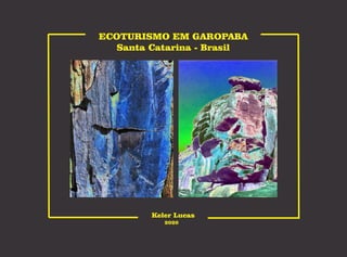 ECOTURISMO EM GAROPABA
Santa Catarina - Brasil
Keler Lucas
2020
 