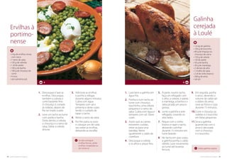 48. cozinha regional do algarve cozinha regional do algarve .49
Utilize galinha caseira.
1.	Lave bem a galinha em
água fria.
2.	Ponha-a num tacho ao
lume com chouriço,
touchinho, uma cebola
pequena e o ramo de
salsa. Cubra com água e
tempere com sal. Deixe
cozer.
3.	Assim que as carnes
estiverem cozidas,
retire-as para uma
bandeja. Retire
igualmente o caldo da
cozedura.
4.	Descasque a cebola
e os alhos e pique fino.
5.	À parte, noutro tacho,
faça um refogado com
o alho, a cebola, o azeite,
a manteiga, a banha e a
salsa picada um pouco
grossa.
6.	Junte a galinha a este
refogado, corando os
dois lados.
7.	Regue com o vinho
branco e tape o tacho,
deixando cozinhar
durante 15 minutos em
lume brando.
8.	No tacho em que cozeu
a galinha ponha o caldo
obtido. Leve novamente
ao lume até levantar
fervura.
9.	Em seguida, ponha
o arroz, devendo o
volume do caldo ser
o dobro do arroz.
Leve ao forno e coza
durante 15 minutos.
10.	Corte o chouriço às
rodelas e o toucinho
em fatias pequenas.
11.	Sirva a galinha,
guarnecida com o
arroz e decorada
com o chouriço
e o toucinho.
4
• 1,6 kg de galinha
• 100 g de toucinho
• 80 g de linguiça ou
chouriço de carne
• 150 g de cebola
• 1dl de azeite
• 50 g de banha
• 30 g de manteiga
• 2 dentes de alho
• 1 molho de salsa
• 2 dl de vinho branco
• 260 g de arroz
• sal q.b.
Galinha
cerejada
à Loulé
Se não conseguir
ervilhas frescas, utilize
ervilhas congeladas ou
de conserva.
1.	Descasque e lave as
ervilhas. Descasque,
também a cebola e
corte bastante fino.
O chouriço é cortado
às rodelas, depois de
lhe ter tirado a pele.
2.	Leve um tacho ao lume
com azeite e banha.
Deite dentro a cebola,
o chouriço e o ramo de
salsa. Deixe a cebola
alourar.
3.	Adicione as ervilhas
e ponha a refogar,
durante alguns minutos.
Cubra com água.
Tempere com sal e
pimenta e deixe cozer,
tendo o cuidado de
tapar o tacho.
4.	Retire o ramo da salsa.
5.	Por fim parta os ovos
e coloque um de cada
vez sobre as ervilhas,
deixando-as escalfar.
4
• 3 kg de ervilhas novas
com casca
• 1 ramo de salsa
• 150 g de cebolas
• 1 dl de azeite
• 100 g de banha
• 100 g de chouriço de
carne
• 4 ovos
• sal e pimenta q.b.
Ervilhas à
portimo-
nense
 