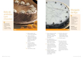 60. cozinha regional do algarve cozinha regional do algarve .61
5.	Por fim cubra com a
mesma massa que
tinha forrado a forma,
e leve ao forno a secar.
6.	Decore a gosto.
(1) 
Para obter a forra junte
os ingredientes e passe-
-os pela máquina várias
vezes, até obter uma massa
homogénea, estenda
em cima de uma mesa /
mármore, polvilhe com
açúcar em pó, de forma a
ficar fina e forre a respectiva
forma.
1.	Faça a cobertura como
para o morgado de
amêndoa, (1)
acrescida
de um pouco de
chocolate.
2.	Em seguida leve o
açúcar ao lume até fazer
ponto de fio forte e
deite sobre as gemas.
3.	Junte a amêndoa e
o figo passados pela
máquina e o chocolate
em pó. Volta ao lume a
engrossar.
4.	Quando já estiver
bastante espesso, deixe
e arrefecer e deite às
camadas, alternando
com a chila.
• 250 g de açúcar
• 250 g de figos secos
• 250 g de miolo de
amêndoa
• 125 g de chocolate
• 250 g de chila
• 10 gemas
• raspa de limão q.b.
......................
Cobertura:
• 1kg de amêndoa
• 800 g de açúcar
• 100 g de glucose
Morgado
de figo
1.	Bata as gemas com
o açúcar até engrossar.
2.	Junte a amêndoa
pelada e passada pela
máquina e o chocolate.
Adicione as claras em
castelo e por fim a
farinha.
3.	Envolva e deite a
mistura em forma
untada com manteiga
e polvilhada com
farinha.
4.	Vai ao forno a cozer.
• 600 g de açúcar
• 100 g de farinha
• 50 g de chocolate
em pó
• ½ kg de amêndoa
• 18 gemas / 10 claras
15
Bolo de
amêndoa
com
chocolate
14
 