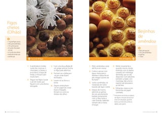 66. cozinha regional do algarve cozinha regional do algarve .67
5.	Retire novamente e,
quando morno, tenda
bolinhas com os dedos
untados em manteiga
derretida, que se vão
dispondo num tabuleiro
também untado com
manteiga. Vão a forno
esperto até alourarem
ao de leve.
6.	Esfriando, meta-os em
forminhas de papel
canelado.
(1) 
Este ponto encontra-se depois
de alguns minutos do açúcar
estar em ebulição, quando
forma um fio forte, entre os
dedos, sem partir.
1.	Pele a amêndoa e pise
até ficar em massa.
2.	Cubra o açúcar com
água, mexa para o
derreter e deixe ferver
até chegar a ponto de
fio forte(1)
.
3.	Junte a amêndoa, vá
mexendo em lume
brando até ligar e retire.
4.	Depois de morno,
adicione as gemas
de ovo, previamente
batidas juntamente
com a clara. Volta a
calor brando, batendo
sempre até a massa
enxugar.
• 250 g de açúcar
• 125 g de amêndoa
• 6 gemas
• 1 clara
Para 20 beijinhos
Beijinhos
de
amêndoa
1.	A amêndoa é moída.
Junte-lhe o açúcar, o
chocolate, a canela, a
erva-doce, a raspa de
limão e misture tudo
muito bem.
2.	Pegue nos figos e puxe
o pé de modo que
fiquem com uma forma
alongada.
3.	Com uma faca afiada dê
um golpe vertical. Encha
os figos pela abertura.
4.	Fecham-se e disfarçam-
-se por onde foram
recheados.
5.	Levam-se ao forno a
torrar.
6.	Depois embrulham-
-se em papel de cristal
branco franjado.
Armam-se como as
résteas dos alhos.
Figos
cheios
(Olhão)
• 1 kg de figos secos
• 250 g de amêndoa
• 125 g de açúcar
• 25 g de chocolate
em pó
• 2,5 g de erva-doce
• raspa de limão q.b.
• canela q.b.
Cerca de 40 figos
 