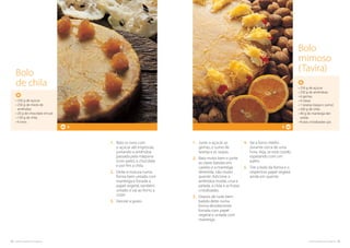 72. cozinha regional do algarve cozinha regional do algarve .73
1.	Junte o açúcar, as
gemas, o sumo de
laranja e as raspas.
2.	Bata muito bem e junte
as claras batidas em
castelo e a manteiga
derretida, não muito
quente. Adicione a
amêndoa moída, crua e
pelada, a chila e as frutas
cristalizadas.
3.	Depois de tudo bem
batido deite numa
forma devidamente
forrada com papel
vegetal e untada com
manteiga.
4.	Vai a forno médio
durante cerca de uma
hora. Veja, se está cozido,
espetando com um
palito.
5.	Tire o bolo da forma e o
respectivo papel vegetal
ainda em quente.
8
• 250 g de açúcar
• 250 g de amêndoas
• 6 gemas
• 4 claras
• 1 laranja (raspa e sumo)
• 200 g de chila
• 40 g de manteiga der-
retida
• frutas cristalizadas q.b.
Bolo
mimoso
(Tavira)
1.	Bata os ovos com
o açúcar até engrossar,
juntando a amêndoa
passada pela máquina
(com pele), o chocolate
e por fim a chila.
2.	Deite a mistura numa
forma bem untada com
manteiga e forrada a
papel vegetal, também
untado e vai ao forno a
cozer.
3.	Decore a gosto.
• 250 g de açúcar
• 250 g de miolo de
amêndoa
• 20 g de chocolate em pó
• 150 g de chila
• 6 ovos
8
Bolo
de chila
 