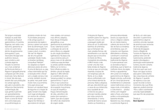 De longa e enraizada
tradição se pode falar
em relação ao Algarve
gastronómico. A cozinha
Algarvia, com todo o seu
tipicismo, apresenta-se
como um outro reino
dentro da gastronomia
portuguesa. É, pois,
necessário divulgar este
autêntico tesouro
que constitui a arte
culinária algarvia.
Situado no estremo
sul e mais ocidental
da Península Ibérica, o
Algarve é geograficamente
composto por três zonas
essenciais: Serra, Barrocal
e Litoral. São elas que,
através das suas produções
no campo agrícola,
pecuário e piscatório, vão
influenciar directamente
a alimentação das
suas gentes e permitir
um aproveitamento
gastronómico particular.
Assim, a zona do litoral
tem como base para
a sua alimentação os
A doçaria do Algarve
também parece ter alguma
coisa em comum com
a passagem árabe por
terras do sul. Os deliciosos
bolinhos de amêndoa,
que se fantasiam das
mais variadas formas, são
semelhantes a um tipo de
doçaria que se encontra
no Norte de África.
A propósito de amêndoa,
é difícil resistir a não
contar uma das mais
belas lendas do Algarve.
Conta-se que um príncipe,
trazendo a esposa de
um longínquo país do
Norte, se viu a dada
altura confrontado com
uma tristeza doentia da
princesa. Nada a alegrava,
até que, descobrindo que
a causa da sua melancolia
era a saudade de ver
a neve do seu país, o
príncipe mandou plantar
por toda a província
amendoeiras. E numa
manhã de Inverno (aí por
Janeiro ou Fevereiro), a
produtos vindos do mar.
A actividade pesqueira
é tão antiga quanto o
povoamento da região e
tornou o peixe num ponto
forte da alimentação. Com
destaque para a sardinha
e para o atum, os pratos
“de mar”do Algarve
são de uma grande
variedade. Desde modo,
os bivalves (amêijoas,
conquilhas)“deliram”
na cataplana ou fazem
deliciosos pratos de arroz.
A zona do Barrocal, ou seja,
a faixa intermédia que faz
a transição entre o litoral
sul e a região serrana, mais
a norte, também recorre
ao peixe, mas pode variar
muito mais a sua ementa.
Uma agricultura que
fornece um razoável leque
de legumes e a criação de
gado, tornam esta região
num lugar privilegiado,
em termos de culinária.
A serra, que separa o
Algarve do Alentejo e
que esteve em tempos
princesa deslumbrada
assistiu ao espectáculo
único: o Algarve coberto
de um manto branco,
coberto de neve em flor!
São de facto as lendárias
amendoeiras, que, em
conjunto com figueiras,
alfarrobeiras e oliveiras,
constituem o essencial
da paisagem arbórea
tradicional do Algarve.
E é precisamente com
os aromáticos figos e
amêndoas, que se fazem os
melhores doces da região.
Vinhos e aguardentes
vêm juntar-se à tradição
gastronómica do Algarve.
Região vinícola, usufruindo
de um clima tipicamente
mediterrânico e utilizando
castas tradicionais como a
negra-mole, a trincadeira,
o crato-branco… produz
vinhos com inegável
sabor a fruto, uma baixa
acidez e uma graduação
bastante elevada.
Bastante rica, mas simples,
a cozinha do Algarve é,
mais isolada, com acessos
mais difíceis, adaptou,
fruto dessas limitações
geográficas, a sua
gastronomia às produções
locais. Salienta-se assim,
a utilização da carne de
porco (fresca ou salgada)
ou de criação doméstica
(galináceos). Na época da
caça a ementa varia um
pouco mais e é de salientar
a deliciosa sopa de lebre
ou ainda a perdiz estufada.
Referiu-se no início a
forte influência árabe no
âmbito cultural da região
algarvia. É difícil afirmar-
se a existência de uma
“presença árabe”no campo
gastronómico. O que é
certo, é que a província
regista uma forte influência
da ocupação muçulmana,
no que diz respeito à
língua. Denominações
de vilas, utensílios e de
pratos (por exemplo o
xarém, que são as papas
de milho) são claramente
de origem árabe.
de facto, um valor para
descobrir. O património
gastronómico algarvio
constitui uma das riquezas
da província que necessita
de uma adequada e
merecida divulgação.
Assim, a Região de
Turismo do Algarve, ao
publicar este Livro de
Gastronomia, pretende
ajudar à divulgação e
promoção essencialmente
turística, da arte culinária
tradicional algarvia.
Este livro quer que você
fique com água na boca
para partir à descoberta
das coisas boas da culinária
do Algarve. E quando
de regresso a sua casa
quiser recordar os bons
momentos das suas férias
algarvias, poderá retomar-
-lhes o sabor cozinhando
uma das especialidades
que aqui lhe são propostas.
Desde já…
Bom Apetite!
cozinha regional do algarve .76. cozinha regional do algarve
 