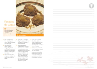 78. cozinha regional do algarve
4.	Junte-lhe a amêndoa,
depois de escorrida num
passador e mexa até a
massa enxugar.
5.	Retire uma a uma,
colheradas de massa e
tenda-as, com as mãos
molhadas, sobre uma
tábua, também molhada
com água, em rodelas
grossas de 5-6 cm de
diâmetro. Se a massa
secar demasiado no
tacho, acrescente-lhe
pingos de água e leve
de novo a lume para
derreter o açúcar.
6.	Uma vez as rodelas
tendidas, deixe-as
ficar na tábua húmida
até ao dia seguinte,
despregando-as então
com uma faca.
7.	Coloque no centro de
cada florado um pouco
de fios de ovos.
(1)
Este ponto encontra-se ao
fim de alguns minutos do
açúcar estar em ebulição,
quando forma um fio forte
entre os dedos, sem partir.
Para 12 Florados
• 250 g de açúcar pilé
• 250 g de miolo de
amêndoa
• fios de ovos q.b.
Florados
de Lagoa
1.	Pele as amêndoas,
lave-as, coloque-as
numa tigela e cubra-as
com água fria.
2.	Com uma faca
afiada corte-as
longitudinalmente
em falhas finíssimas e,
para não escurecerem,
deite-as noutra tigela
com água.
3.	Ferva o açúcar com
um pouco de água até
formar ponto de fio
forte.(1)
cozinha regional do algarve .79
 