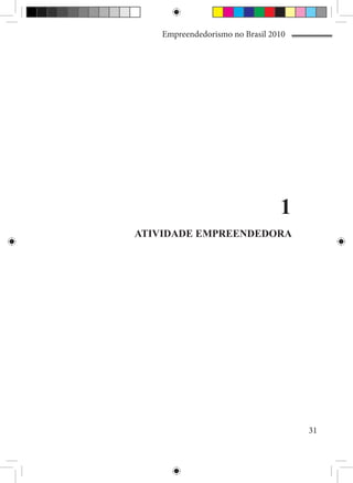 Empreendedorismo no Brasil 2010




                                 1
ATIVIDADE EMPREENDEDORA




                                      31
 