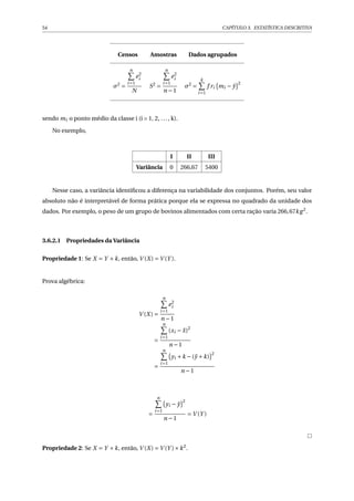 3.6. MEDIDAS DE DISPERSÃO 57
3.6.4.1 Propriedades do Coeficiente de Variação
Propriedade 1: Se X = Y +k, então,



CV (...