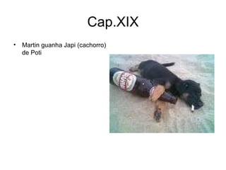 Cap.XIX Martin guanha Japi (cachorro) de Poti 