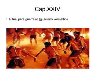 Cap.XXIV Ritual para guerreiro (guerreiro vermelho) 