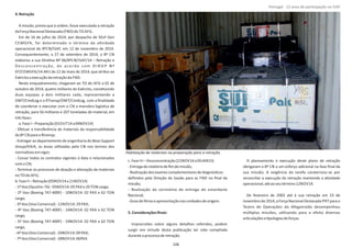 4.Retração
A missão, previa que à ordem, fosse executada a retração
daForçaNacionalDestacada(FND)do TO AFG.
Em de 16 de julho de 2014, por despacho de SExª Gen
CEMGFA, foi determinado o término da aƟvidade
operacional do 8ºCN/ISAF, em 12 de novembro de 2014.
Consequentemente, a 27 de setembro de 2014, o 8º CN
elaborou a sua DireƟva Nº 06/8ºCN/ISAF/14 – Retração e
Desconcentração, de acordo com D I R O P Nº
07/CEMGFA/14‐Alt1 de 12 de maio de 2014, que atribui ao
Exércitoaexecuçãodaretraçãoda FND.
Neste enquadramento, chegaram ao TO do AFG a 02 de
outubro de 2014, quatro militares do Exército, consƟtuindo
duas equipas a dois militares cada, representando a
DMT/CmdLog e o RTransp/DMT/CmdLog, com a ﬁnalidade
de coordenar e executar com o CN a manobra logísƟca de
retração, para 56 militares e 207 toneladas de material, em
trêsfases:
a.FaseI–Preparação(01OUT14a04NOV14)
‐ Efetuar a transferência de materiais da responsabilidade
do8º CN paraoRtransp;
‐ Entregar ao departamento de engenharia do Base Support
Group/KAIA, as áreas uƟlizadas pelo CN nos termos dos
normaƟvosemvigor;
‐ Cessar todos os contratos vigentes à data e relacionados
como CN;
‐ Terminar os processos de doação e alienação de materiais
no TO do AFG;
b.Fase II –Retração(05NOV14a21NOV14)
‐1ºVoo(Ilyushin‐76)‐05NOV14:05 PAX e20 TON carga;
‐ 2º Voo (Boeing 747‐400F) ‐ 10NOV14: 02 PAX e 62 TON
carga;
‐3 ooComercial)ºVoo(V ‐12NOV14:29 PAX;
‐ 4º Voo (Boeing 747‐400F) ‐ 14NOV14: 02 PAX e 62 TON
carga;
‐ 5º Voo (Boeing 747‐400F) ‐ 19NOV14: 02 PAX e 62 TON
carga;
‐6ºVoo(VooComercial)‐20NOV14:09 PAX;
‐7ºVoo(VooComercial)‐28NOV14:06PAX.
c.Fase III –Desconcentração(22NOV14a05JAN15)
‐Entregadorelatóriodeﬁmdemissão;
‐RealizaçãodosexamescomplementaresdediagnósƟcos
deﬁnidos pela Direção de Saúde para as FND no ﬁnal da
missão;
‐ Realização da cerimónia de entrega do estandarte
Nacional;
‐Gozodefériaseapresentaçãonasunidadesdeorigem.
5.Consideraçõesﬁnais
Imprecisões sobre alguns detalhes referidos, podem
surgir em virtude desta publicação ter sido compilada
duranteoprocessoderetração.
O planeamento e execução deste plano de retração
obrigaram o 8º CN a um esforço adicional na fase ﬁnal da
sua missão; A exigência da tarefa caraterizou‐se por
reconciliar a execução da retração mantendo a aƟvidade
operacional,atéaoseutérmino12NOV14.
De fevereiro de 2002 até à sua retração em 23 de
novembro de2014,aForçaNacionalDestacada PRT parao
Teatro de Operações do Afeganistão desempenhou
múlƟplas missões, uƟlizando para o efeito diversas
arƟculaçõeseƟpologiasdeforças.
Página 14 de 120
106
PaleƟzação de materiais na preparação para a retração.
Portugal ‐ 12 anos de parƟcipação na ISAF
 