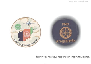 Términodamissão,oreconhecimentoinsƟtuicional.
134
Portugal ‐ 12 anos de parƟcipação na ISAF
 