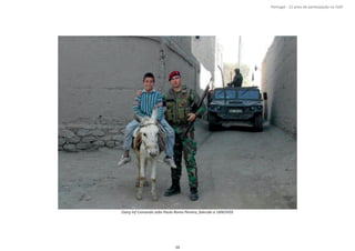 Página 14 de 120
8º Contingente Nacional
1Sarg Inf Comando João Paulo Roma Pereira, falecido a 18NOV05.
34
Portugal ‐ 12 anos de parƟcipação na ISAF
 