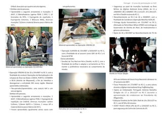 GIRoA,duaspick‐upequatroveículosligeiros;
•DeƟdascatorzepessoas;
• Apreendido o seguinte armamento e munições: 5
AK47, 4 Metralhadoras Ligeiras PKM, 2 RPG 7, 10
Granadas de RPG, 1 Espingarda de repeƟção, 1
Espingarda , 1 Máscara NBQ, diversasSimonov
munições 7,62mm e material diverso para o fabrico de
IED's.
• Operação VÍBORA 02 de 10 a 14JUN07 no RC‐S, com a
ﬁnalidade de conduzir Operações de Nomadização e de
Limpeza de Área nas Boxes LISBOA, PORTO, COIMBRA
e BEJA (distrito de ), a ﬁm de interditar eMaywand
desorganizar a acƟvidade INS nessa região. Material
apreendidoedetenções:
• Recuperados/apreendidos: uma viatura 4x4 e um
veículoligeiro;
DeƟdastrêspessoas;
• Apreendido o seguinte armamento e munições: 2
AK47, 3 Metralhadoras Ligeiras PKM, 1 Espingarda de
repeƟção , diversas munições calibreLee Enﬁeld
5,45mm, 5,56mm NATO e 7,62mm, 2 minas AP e
materialdiversoparaofabricode IED's;
• Foram apreendidos igualmente vários sacos com
estupefacientes.
• Operação SUKRAN de 25JUN07 a 02AGO07 no RC‐C,
com a ﬁnalidade de se assumir como QRF do RC‐C a 6
horasde NTM.
OutrasaƟvidades:
• Sessões de Tiro Real em , no RC‐C, com aPol‐e Charkhi
ﬁnalidade de veriﬁcar e adaptar o armamento ao TO e
manter a proﬁciência necessária ao cumprimento da
missão;
• Segurança ao paiol de munições localizado na Área
Militar do (ANA), de 12 aAfghan NaƟonal Army
14MAR07, 08 a 10ABR07, 09 a 11JUL07, 19 e 20JUL07,
em naáreado RC‐C;Pol‐eCharkhi
• Reconhecimento ao RC‐S de 26 a 29ABR07, com a
ﬁnalidadedeCoordenaraOperação ADALAT;NowRuz
• Entrega Ajuda Humanitária em 15JUN07 no RC‐S,
efectuada na (PBW) com entrega aoPatrol Base Wilson
Governador do Distrito de , de medicamentos eZhari
génerosalimentares;
• Apoio de 26 a 30JUN07 ao Reconhecimento do TO do
AFG aos militares da futura Força Nacional a destacar no
2ºsemestrede2007;
• Force ProtecƟon em 27JUN07 no RC‐C, a uma coluna
duranteo ;AfghanInternaƟonalDrugTraﬃckingDay
• Apoio ao Embaixador Português António Ramalho
OrƟgão de 17 a 19JUL07 no RC‐C durante a
apresentação de credenciais ao Presidente do
Afeganistão;
• Exéquias fúnebres do Rei de 24 a 26JUL07 noZahir Shah
RC‐C,com NTM a30minutos;
• JOINT PEACE JIRGA (JPJ) de 07 a 12AGO07 no RC‐C,
parasegurançadoCentrodeControlodo JPJ.
Página 14 de 120
8º Contingente Nacional
Material apreendido na Operação ESCORPIÃO
Material apreendido na Operação VÍBORA 02
Patrulhas de normalização no RC‐S.
Auxílio às Forças Afegãs
41
Portugal ‐ 12 anos de parƟcipação na ISAF
 