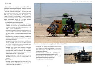 Anode2008
A sexta QRF a ser projetada para o TO do AFG foi
comandada pelo Tenente‐Coronel de Infantaria Comando
CarlosAntónioMansoMendesBartolomeu.
Dispunha da mesma composição e arƟculação das QRF
anteriores, com o efeƟvo de 157 militares, 150 do Exército e
7 da Força Aérea, sendo 14 Oﬁciais, 46 Sargentos e 97
Praças. A unidade de manobra era a 2ª CCMDS e efetuou o
seu aprontamento no Centro de Tropas Comandos, em
Mafra. Encontrava‐se sediada em CW, Cabul; Executou
acƟvidadeoperacionalde28FEV08a01JUL08.
DasuaaƟvidadeoperacionalsalienta‐se:
• Operação PAMIR ENDURING PHASE, de 29FEV08 a
11MAR08, no RC‐C, com um reconhecimento aéreo à
AO do RC‐C e efetuar patrulhas conjuntas com os 3 BG
do RC‐C,Italiano,FrancêseTurco;
• Operação COBRA MOUTAIN II, em 19MAR08 no RC‐C,
com um patrulhamento montado ao distrito de Surobi
por forma a treinar o reforço à Forward OperaƟng Base
TORA;
•Operação CRAZY BUFFALO,de23MAR08a03ABR08no
RC‐C, com um GrCmds a 15 minutos de NTM em apoio à
operaçãodo BG Francês;
• Operação ORANGE, de 23 a 29MAR08 no RC‐C, com um
GrCmds com NTM de 15 minutos para efectuar Crowd
Riot Control (CRC); Escolta a viaturas francesas com
funcionáriosdaEmbaixadadaHolanda;
• Operação SOHIL LARAM IV, de 18ABR08 a 09JUN08,
nos RC‐C, RC‐E e RC‐S, com projecção para o RC‐S e
actuação como força de Quadricula de 23ABR08 a
01JUN08 na Vila de ,Hutal Maywand District;
Redeploymentparao RC‐Cem09JUN08;
• Reforço de segurança à Prisão de , de 27 aPol‐e Charkhi
28JUN08no RC‐C,comumGrCmdsde QRF e NTM de15
minutos.
OutrasaƟvidades:
• ,de13a26FEV08no HQ ISAF e RC C,KeyLeaderTraining
com a ﬁnalidade de familiarizar os quadros da 2ª
CCMDS coma ISAF eos BG do RC‐C;
• Sessões de Tiro Real no Kabul Military Training Centre
(KMTC), para veriﬁcação e adaptação ao armamento no
TO. Manutenção da proﬁciência necessária ao
cumprimentodaMissão;
• Reconhecimento a KAF de 20 a 22MAR08, com a
ﬁnalidadedeprepararoempenhamentono RC‐S;
• PASS GUARD, de 25 a 28MAR08, com a ﬁnalidade de
efectuarsegurançaaopaioldemunições;
•Retracçãoparao TN,de01a30JUL08.
Página 14 de 120
8º Contingente Nacional
Desembarque de helicóptero durante a Operação COBRA MOUNTAIN II
Operação HUTAL no RC‐S.
45
Portugal ‐ 12 anos de parƟcipação na ISAF
 
