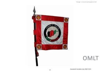 49
Estandarte heráldico das OMLT‐KCD.
OMLT
Portugal ‐ 12 anos de parƟcipação na ISAF
 