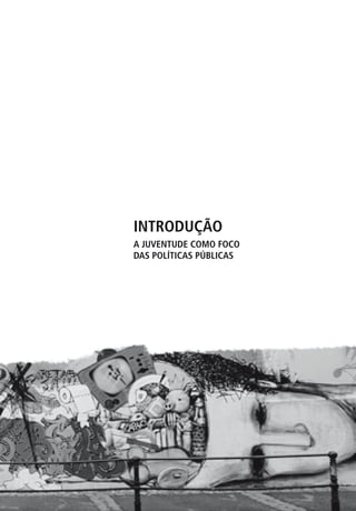 Introdução
A juventude como foco
das políticas públicas
 