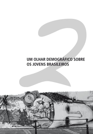 2
UM OLHAR DEMOGRÁFICO SOBRE
OS JOVENS BRASILEIROS
 