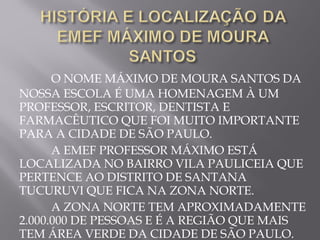 PROJETO DESCOBRINDO SÃO PAULO- EMEF PROF. MÁXIMO DE MOURA SANTOS | PPT